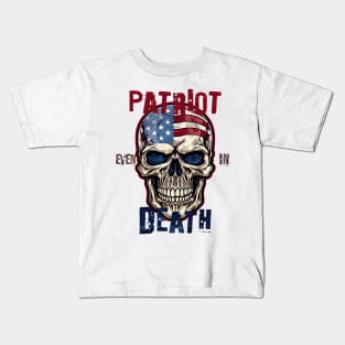 Patriot Even In Death July 4th Kids T-Shirt